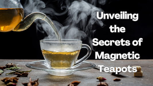 Unveiling the Secrets of Magnetic Teapots: Enhancing Wellness Through the Power of Magnets